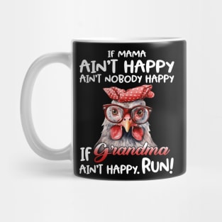 Chicken If Mama Ain’t Happy Ain’t Nobody Happy If Grandma Ain’t Happy Run Mug